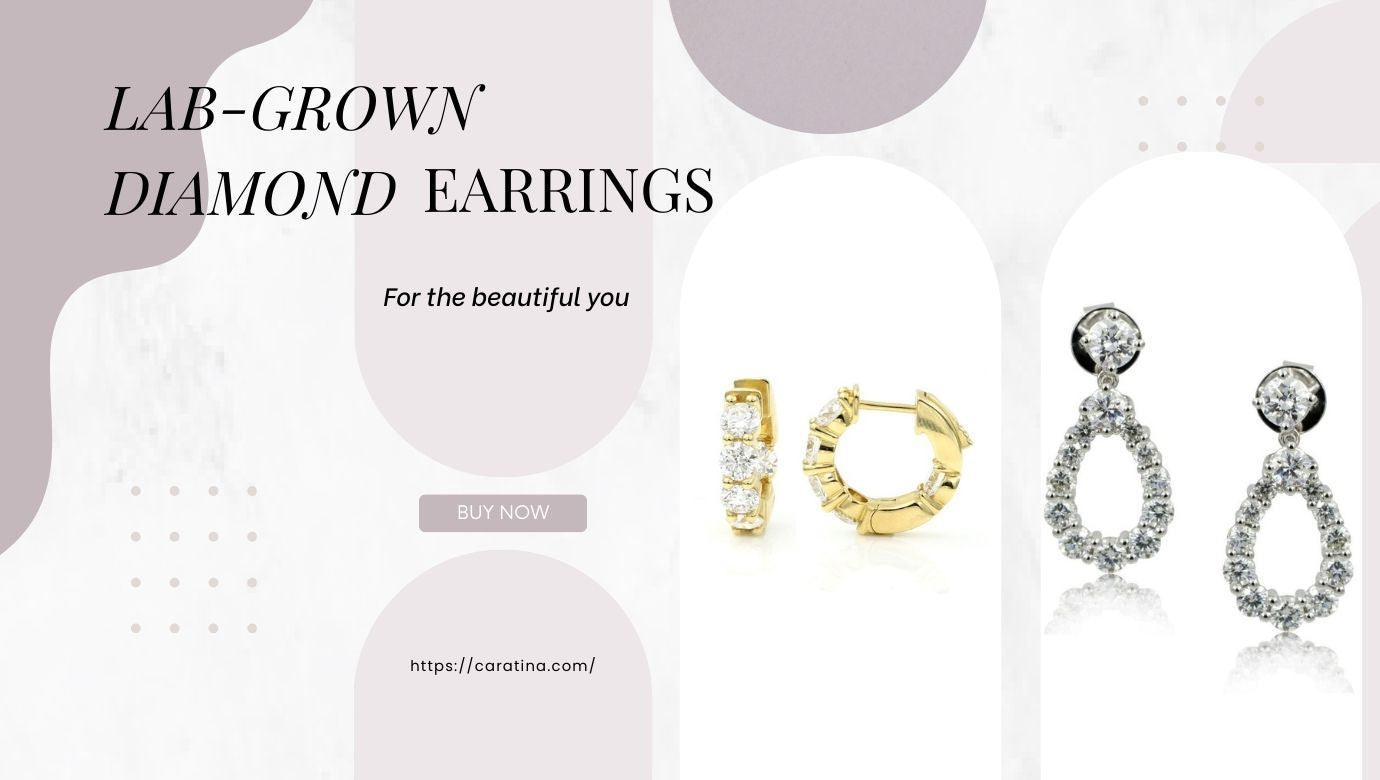 Lab-Grown Diamond Earrings: The Ethical and Affordable Choice for Modern Jewelry Lovers